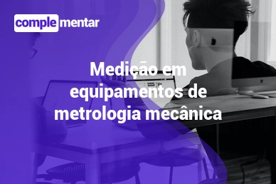 Banner do curso gratuito: Medição em Equipamentos de Metrologia Mecânica